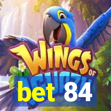 bet 84